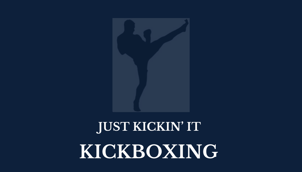 Just Kickin’ It Kickboxing